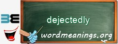 WordMeaning blackboard for dejectedly